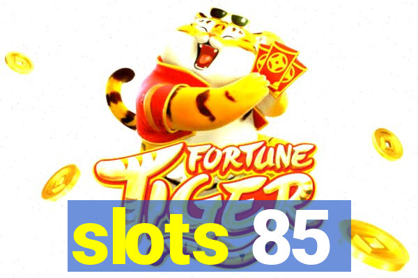 slots 85